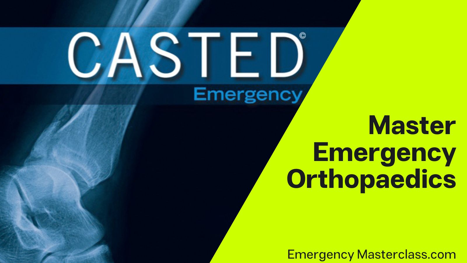 The CASTED Method – an Emergency Orthopedic Course